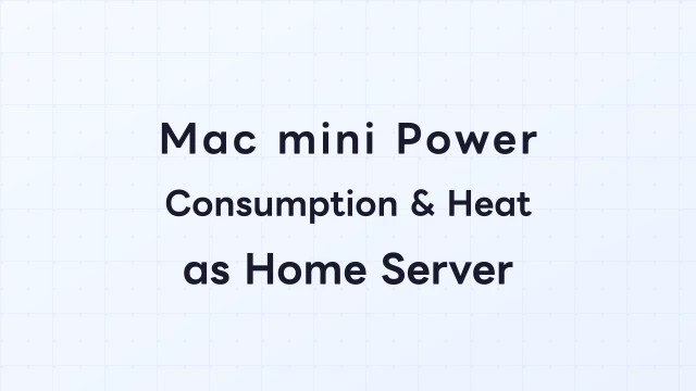 Real-World Power Consumption and Heat/Fan Noise of Mac mini as a Home Server