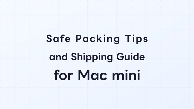 Safe Packing Tips and Shipping Size Guide for Mac mini / Mac Studio